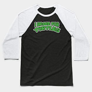 I Brake For Turtles Baseball T-Shirt